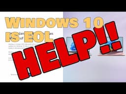 Windows 10 End of life - HELP!!!