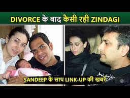 Karisma Kapoor’s Life After Divorce with Sunjay Kapur | Second Marriage & Link-Up Rumours