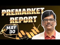 Pre Market Report 30-May-2025