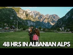 48 hours in the Albanian Alps