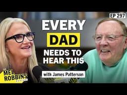 What Every Dad Should Know: Lessons From Literary Legend James Patterson