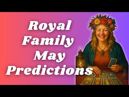 PREDICTIONS FOR THE ROYAL FAMILY FOR MAY 2025