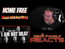 Home Free - I Am Not Okay | REACTION