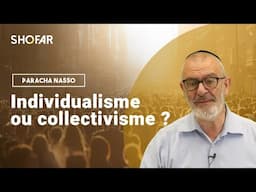 Individualisme ou collectivisme ? Éclairage sur Paracha Nasso par Rav Spiber