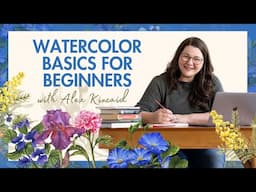 Watercolor Basics for Beginners with Alex Kincaid!