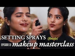 FINAL MAKEUP MASTERCLASS - Episode 13 - SETTING SPRAY 🤍Tamil
