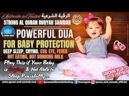 Ruqyah For Baby Protection (Deep Sleep, Crying, Evil Eye, Fever, Not Eating, Not Drinking Milk)