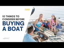 10 Things to Consider Before Buying a Boat | Behind the Wealth