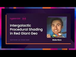 Blake Rizzo - Intergalactic Procedural Shading in Red Giant Geo | NAB Show 2025 Preso at Maxon