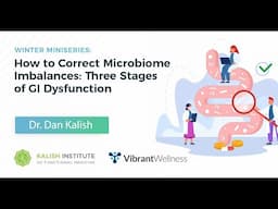 How to Correct Microbiome Imbalances: Three Stages of GI Dysfunction