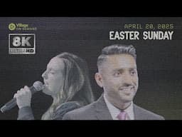 8K Experience Village Church - Easter Sunday - April 20, 2025 - Full Service