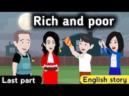 Rich and poor last part | English story | Animated story | English conversation | Learn English