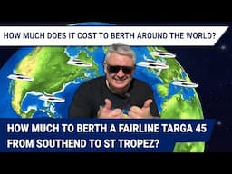 How much does it cost to berth around the World? (using a New Fairline Targa 45) #fairline #boating