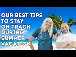 Plant Based Besties Ep 8 - Staying On Track During Summer Vacation