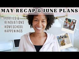 MAY HOMESCHOOL RECAP | JUNE PLANS