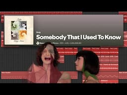 lets make "Somebody That I Used To Know" by Goyte ft. Kimbra