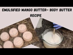 Emulsified Mango Butter Body Butter Recipe