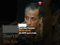 Don’t test Pakistan, We Are Ready: DG ISPR warns India