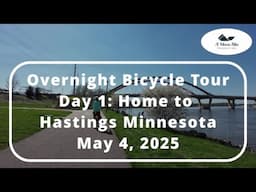 Overnight Bicycle Tour, Day 1: Home to Hasting Minnesota (May 4, 2025) Glorious Spring Day