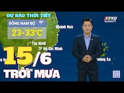 Bản tin thời tiết 15-6-2025 | TayNinhTVEnt