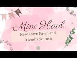 Mini haul - New Lawn Fawn and friend's destash