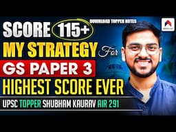 UPSC MAINS 2025: MY STRATEGY TO SCORE 115+ IN GS PAPER 3 BY UPSC TOPPER SHUBHAM KAURAV AIR 291