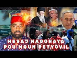 NOUVO MESAJ NAGONAYA POU MOUN PETYOVINL REZON GANG ANVAYI NOU/SAK PRAL PASE NAN MOND LAN AK GÈ SA