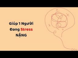 Giúp 1 Người Đang Stress NẶNG