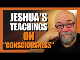 JESHUA'S SHOCKING TRUTH About Consciousness REVEALED!
