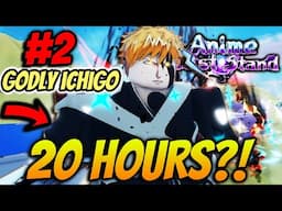 I Spent *20 HOURS* Obtaining GODLY Ichigo in Anime Last Stand (Noob To Pro Ep2)