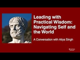 Leading with Practical Wisdom: Navigating Self and the World