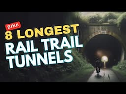 Tunnel Vision: Biking Through America’s 8 Longest Rail Trail Tunnels!!