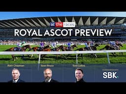ROYAL ASCOT PREVIEW SHOW 2025 FT. MATT CHAPMAN, TOM COLLINS & SEAN BOYCE