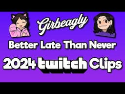 Better Late Than Never 2024 Twitch Clips