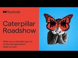 Signal Hill: Caterpillar Roadshow | Radiolab Podcast