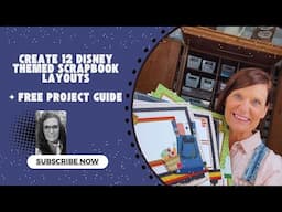 Create 12 Disney Themed Scrapbook Layouts + Free Project Guide