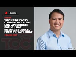 Workers’ Party candidate Andre Low apologises for vulgar messages leaked from private chat