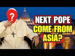 A Historic Moment. The Next Pope Will Come from Asia | Catholic Documentary