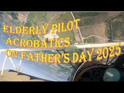 Elderly Pilot Aerobatics on Fathers Day 2025   Happy Fathers Day Everyone!