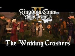 Kingdom Come Deliverance 2 - The Wedding Crashers