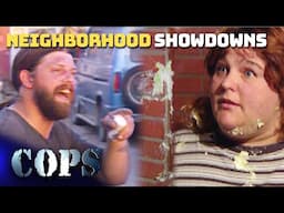 Neighborhood Showdowns: Fights, Feuds & Flying Beer Cans | Compilation | COPS TV SHOW