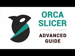 Orca Slicer advanced guide