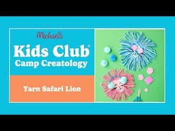 Online Class: Kids Club: Camp Creatology: Yarn Safari Lion | Michaels