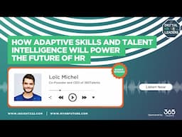 How Adaptive Skills and Talent Intelligence will Power the Future of HR (Interview with Loïc Michel)