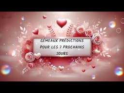 GÉMEAUX ♊️ PRÉDICTIONS POUR LES 7 PROCHAINS JOURS