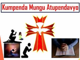 KUMPENDA MUNGU ATUPENDAVYO (Na Steve wa Yesu)