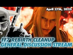 Ray Plays FINAL FANTASY VII REBIRTH - Cleanup & General Discussion Stream