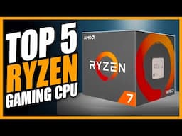 Top 5 Best Ryzen CPU for Gaming - Best Gaming CPU 2025