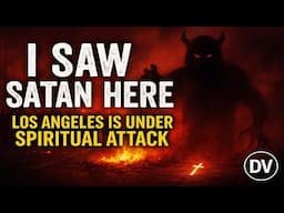 I Saw Satan in Los Angeles Today | The Spiritual War No One Is Talking About