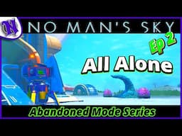 All Alone Ep2 No Man's Sky Abandoned Survival Gameplay